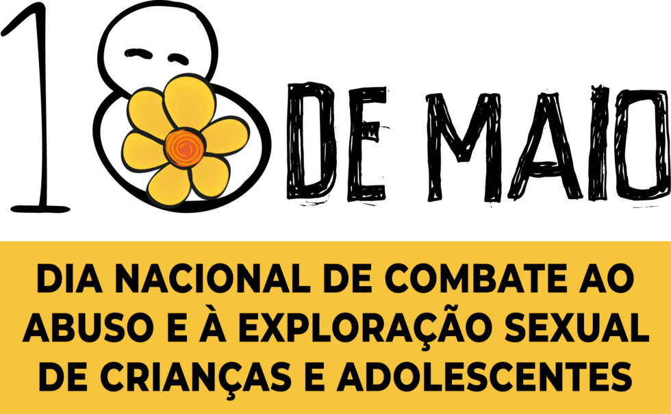 18 de Maio: Dia Nacional de Combate ao Abuso e à Exploração Sexual de Crianças e Adolescentes