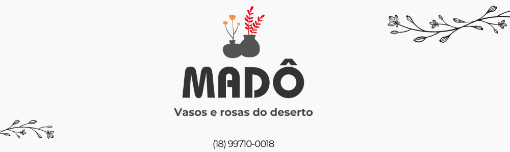 Madô vasos e rosas do deserto